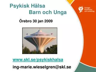 Psykisk Hälsa 		Barn och Unga Örebro 30 jan 2009