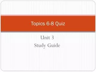 Topics 6-8 Quiz
