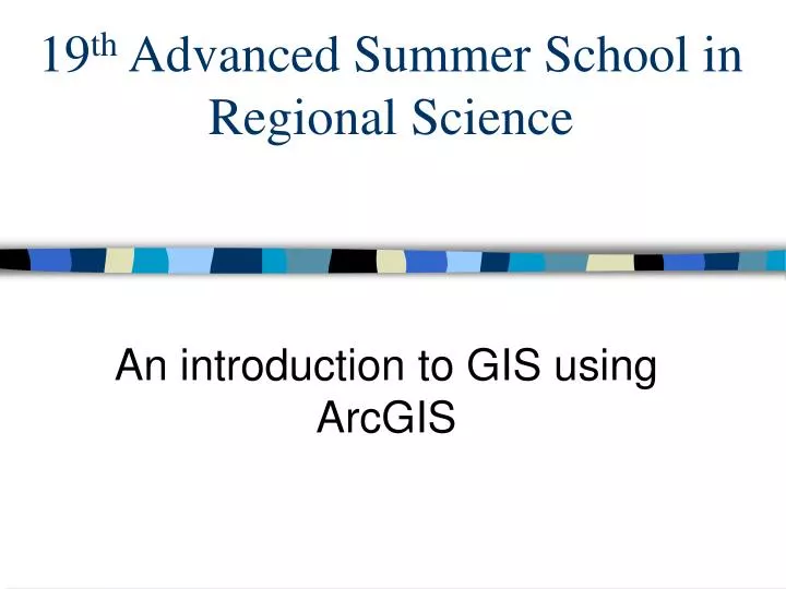 19 th advanced summer school in regional science