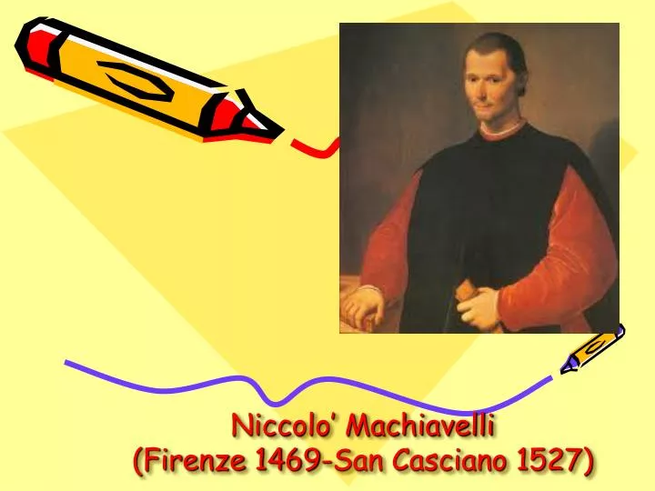 niccolo machiavelli firenze 1469 san casciano 1527