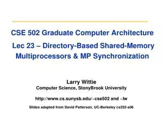 Larry Wittie Computer Science, StonyBrook University cs.sunysb/~cse502 and ~lw