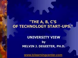 &quot;THE A, B, C'S OF TECHNOLOGY START-UPS.&quot;