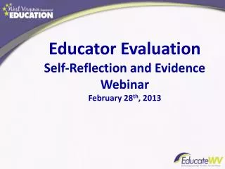 Educator Evaluation Self-Reflection and Evidence Webinar February 28 th , 2013