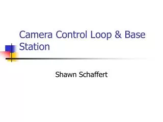 Camera Control Loop &amp; Base Station