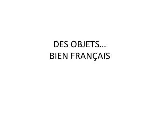 des objets bien fran ais