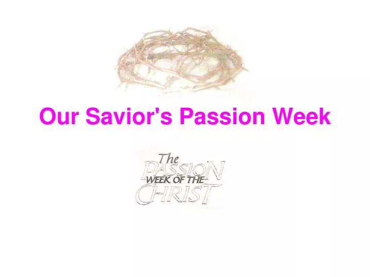 our savior s passion week