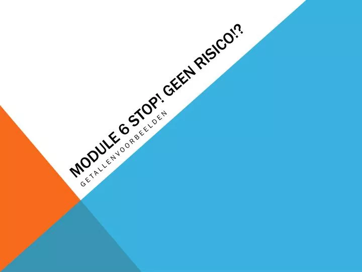 module 6 stop geen risico