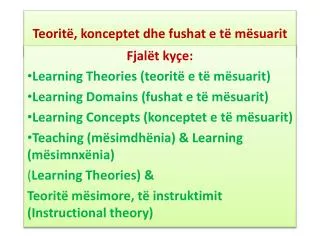 Teoritë , konceptet dhe fushat e të mësuarit