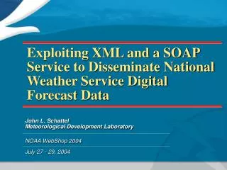 Exploiting XML and a SOAP Service to Disseminate National Weather Service Digital Forecast Data