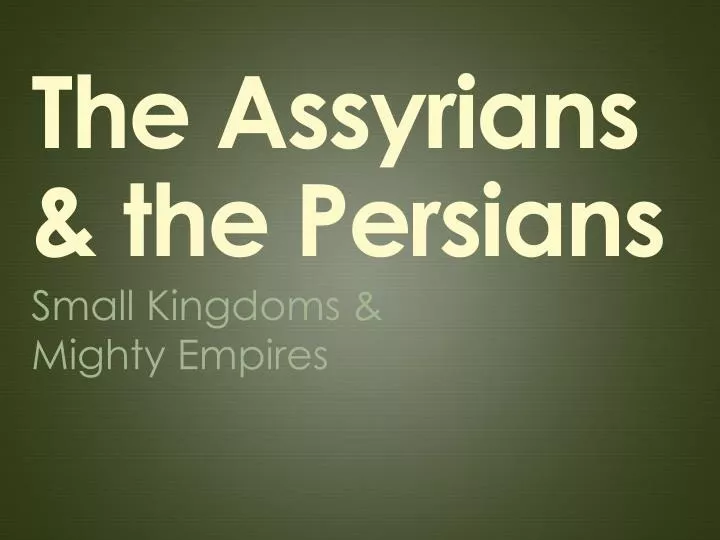 the assyrians the persians
