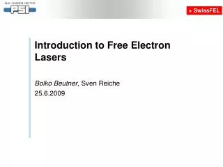 Introduction to Free Electron Lasers Bolko Beutner , Sven Reiche 25.6.2009