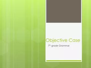 Objective Case