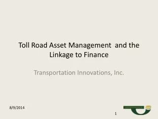 Toll Road Asset Management and the Linkage to Finance