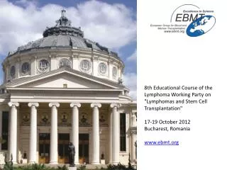 8th Educational Course of the Lymphoma Working Party on &quot;Lymphomas and Stem Cell Transplantation&quot;