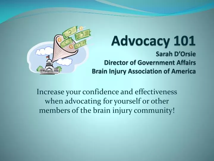 advocacy 101 sarah d orsie director of government affairs brain injury association of america