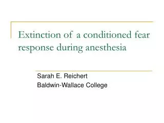 Extinction of a conditioned fear response during anesthesia