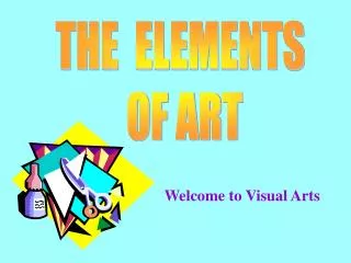 THE ELEMENTS OF ART