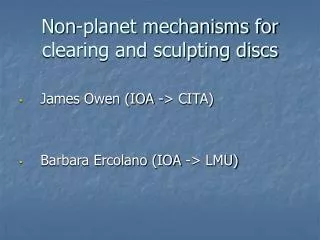 Non-planet mechanisms for clearing and sculpting discs