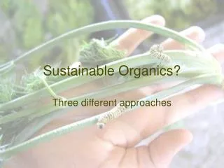 Sustainable Organics?