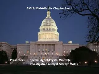 Presenters:	Special Agent Crystal Womble 		Investigative Analyst Marilyn Willis