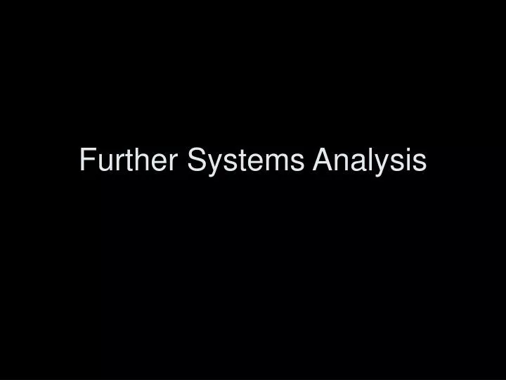 further systems analysis