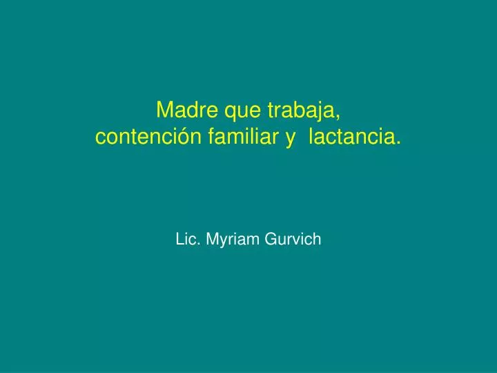 madre que trabaja contenci n familiar y lactancia lic myriam gurvich