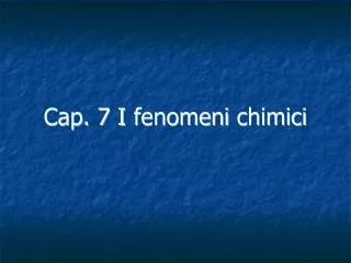 cap 7 i fenomeni chimici