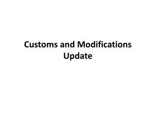 Customs and Modifications Update