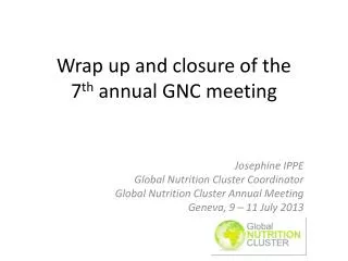 Wrap up and closure of the 7 th annual GNC meeting