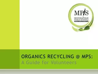 ORGANICS RECYCLING @ MPS: A Guide for Volunteers
