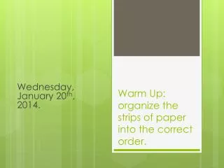 Warm Up: organize the strips of paper into the correct order.