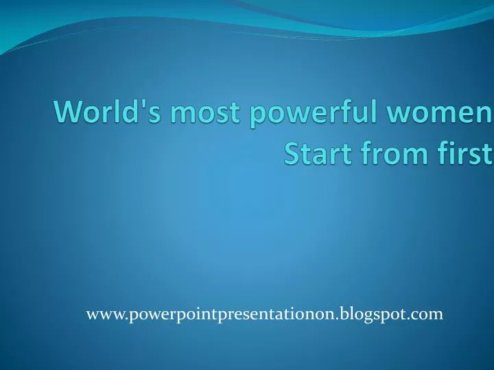 world s most powerful women start from first