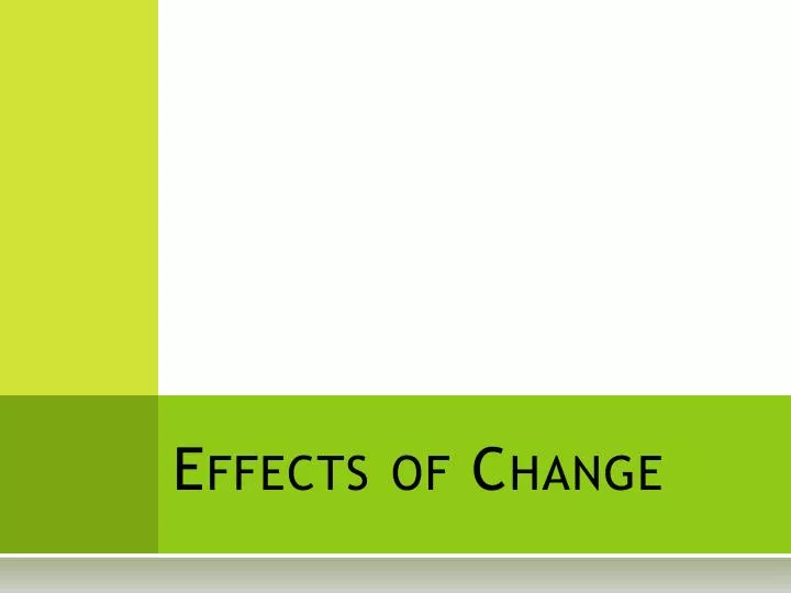 effects of change