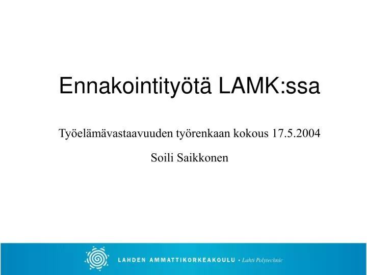 ennakointity t lamk ssa ty el m vastaavuuden ty renkaan kokous 17 5 2004 soili saikkonen