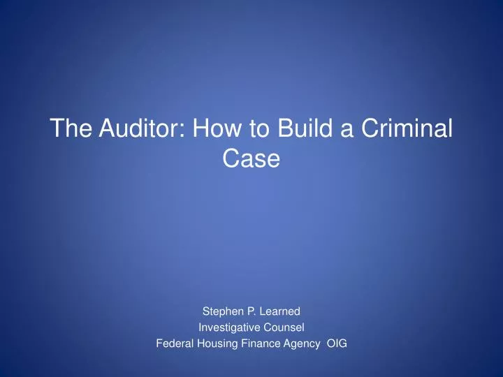 the auditor how to build a criminal case