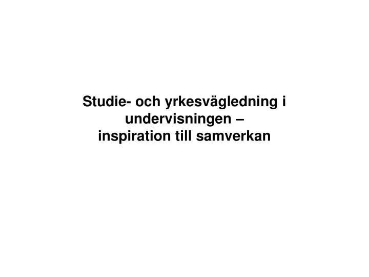 studie och yrkesv gledning i undervisningen inspiration till samverkan