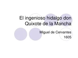 el ingenioso hidalgo don quixote de la mancha