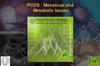 PCOS : Menstrual and Metabolic Issues