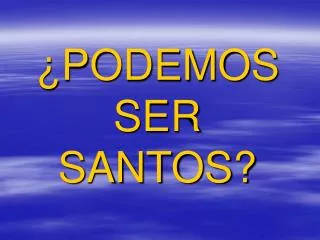 podemos ser santos