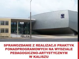 sprawozdanie z realizacji praktyk ponadprogramowych na wydziale pedagogiczno artystycznym w kaliszu