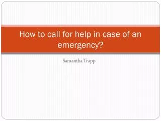 How to call for help in case of an emergency?