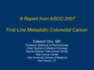 A Report from ASCO 2007 First-Line Metastatic Colorectal Cancer