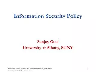 Information Security Policy Sanjay Goel University at Albany, SUNY