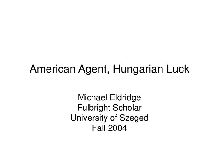 american agent hungarian luck