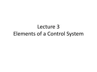 Lecture 3 Elements of a Control System