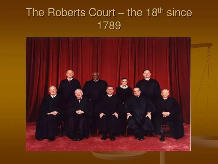 the roberts court the 18 th since 1789