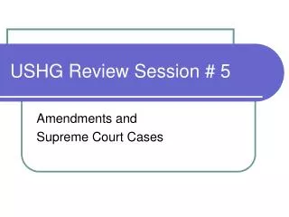 USHG Review Session # 5