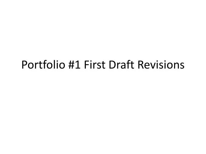portfolio 1 first draft revisions