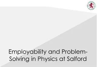 Employability and Problem-Solving in Physics at Salford
