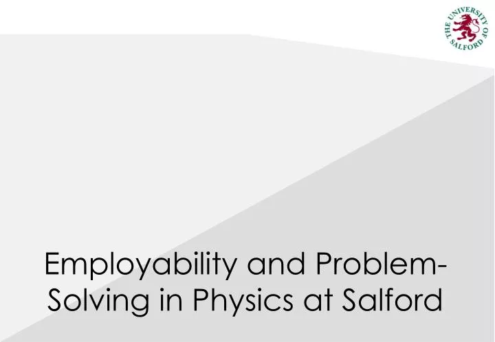 employability and problem solving in physics at salford